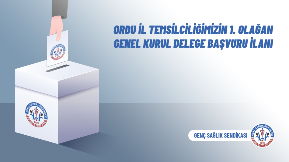 Ordu İl Temsilciliğimizin 1. Olağan Genel Kurul Delege Başvuru İlanı